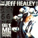 THE JEFF HEALEY BAND _ GET ME SOME